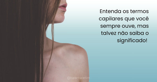 Dicionário de Termos Capilares com definições claras e objetivas. 